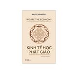 Kinh Tế Học Phật Giáo - Công Việc, Tiền Bạc Và Tiêu Dùng Theo Con Đường Phật Giáo