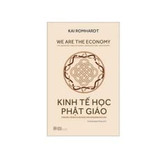 Kinh Tế Học Phật Giáo - Công Việc, Tiền Bạc Và Tiêu Dùng Theo Con Đường Phật Giáo