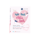 Nghệ thuật chữa lành - Hành trình tìm kiếm tri thức và khả năng tự chữa lành bên trong bạn