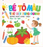 Bé tô màu thế giới xung quanh (Cuốn lẻ)