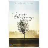 Bộ sách Hiểu rồi thương - Tuyển tập tác phẩm của tác giả Nguyễn Bảo Trung (Sông, Tổ Chim Sẻ Nâu, Thương, Vô Thường,Yên)