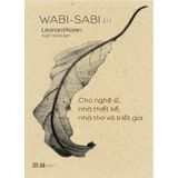 Wabi - Sabi (I) Cho nghệ sĩ, nhà thiết kế, nhà thơ và triết gia