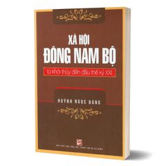 Xã Hội Đông Nam Bộ Từ Khởi Thủy Đến Đầu Thế Kỷ XXI