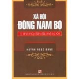 Xã Hội Đông Nam Bộ Từ Khởi Thủy Đến Đầu Thế Kỷ XXI