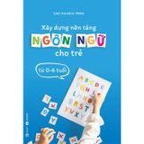 Xây dựng nền tảng ngôn ngữ cho trẻ từ 0 - 6 tuổi
