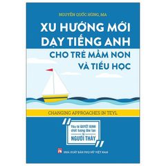 Xu Hướng Mới Dạy Tiếng Anh Cho Trẻ Mầm Non Và Tiểu Học