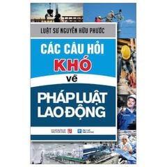 Các Câu Hỏi Khó Về Pháp Luật Lao Động