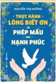 Thực hành lòng biết ơn là phép màu của hạnh phúc