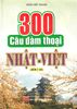 300 câu đàm thoại Nhật- Việt (kèm 2CD)