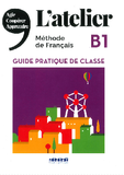 L'atelier B1 Guide pratique de classe