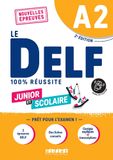 Le DELF A2 - 100% Réussite - Junior et Scolaire - Nouvelles épreuves - 2e Édition 2022