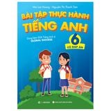 Bài Tập Thực Hành Tiếng Anh 6 (Có Đáp Án) - Dùng Kèm SGK Tiếng Anh 6 Global Success (2022)