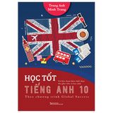 HỌC TỐT TIẾNG ANH 10 THEO CHƯƠNG TRÌNH GLOBAL SUCCESS