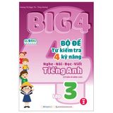 Big 4 Bộ đề tự kiểm tra 4 kỹ năng Nghe - Nói - Đọc - Viết (cơ bản và nâng cao) Tiếng Anh lớp 3 tập 2 (Global)