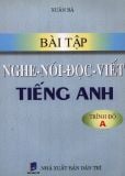 Bài tập Nghe - Nói - Đọc - Viết Tiếng anh (Trình độ A - Kèm CD)