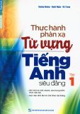 Thực hành phản xạ từ vựng tiếng Anh siêu đẳng tập 1