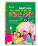 Chinh phục ngữ pháp và bài tập tiếng Anh 8 - Tập 1