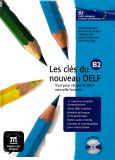Les Clés du nouvau DELF B2 - Tout pour réussir le DELF nouvelle formule + 1 CD