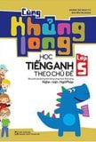 Cùng Khủng Long học tiếng Anh theo chủ đề lớp 5 tái bản