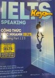 IELTS KEY SPEAKING - Công thức học nhanh IELTS - Speaking part 1,2,3