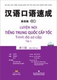 Luyện nói tiếng Trung Quốc cấp tốc - Trình độ sơ cấp - Tập 1 (Bản thứ ba)