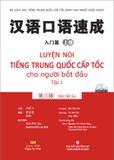 Luyện nói tiếng Trung Quốc cấp tốc cho người bắt đầu – Tập 1 (Bản thứ ba)