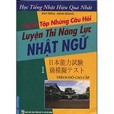 Tuyển tập những câu hỏi luyện thi năng lực nhật ngữ- trình độ cao cấp (kèm 2CD)