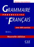 Grammaire progressive du Francais avec  600 exercices Intermediaire . Nouvelle edition