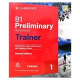 B1 PRELIMINARY FOR SCHOOLS TRAINER 1- SIX PRACTICE TESTS WITH ANSWERS AND TEACHER'S NOTES SECOND EDITION