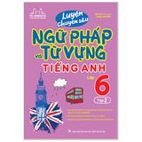 Luyện chuyên sâu ngữ pháp và từ vựng tiếng anh 6 tập 2- global