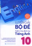Luyện giải bộ đề kiểm tra định kỳ Tiếng Anh 10