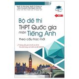 Bộ đề thi THPT quốc gia môn tiếng anh được biên soạn theo cấu trúc đề thi mới nhất của Bộ