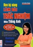 Rèn luyện kỹ năng làm bài Trắc nghiệm môn tiếng Anh