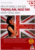 Rèn kỹ năng làm bài trọng âm, ngữ âm môn Tiếng Anh