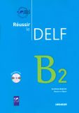 Réussir le DELF B2 + 1CD