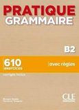 Pratique Grammarire B2 - 610 exercices avec règles