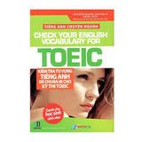 Kiểm tra từ vựng Tiếng Anh chuẩn bị cho kỳ thi TOEIC