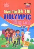 Tuyển tập đề thi Violympic Tiếng Anh Lớp 7 - Tập 1