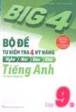 Big 4 Bộ để kiểm tra 4 kỹ năng nghe nói đọc viết tiếng Anh lớp 9 - Tập 1