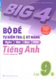 Big 4 Bộ để kiểm tra 4 kỹ năng nghe nói đọc viết tiếng Anh lớp 9 - Tập 2