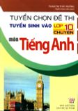 Tuyển chọn đề thi tuyển sinh vào lớp 10 chuyên môn Tiếng Anh