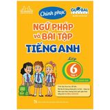 Chinh Phục Ngữ Pháp Và Bài Tập Tiếng Anh Lớp 6 - Tập 1 (Có Đáp Án) - Global