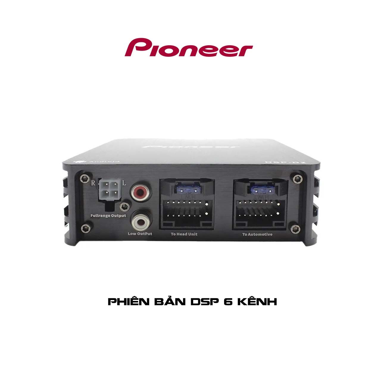 DSP Pioneer Cho Màn Hình Android