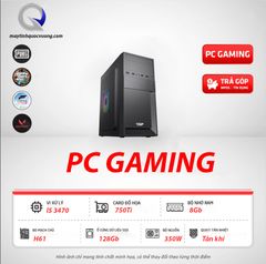 PC Gaming Giá Rẻ (i5 3470 | 750ti | SSD 128 | X350)