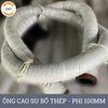  Ống Cao Su Bố Thép Phi 100MM cây 8M - Ống Rồng Hút Bùn Cát Việt Úc 
