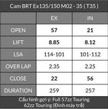  Cam BRT Exciter 135 Ex150 TFX Fz150 