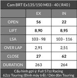  Cam BRT Exciter 135 Ex150 TFX Fz150 