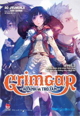 Grimgar - Ảo Ảnh Và Tro Tàn Level.3: Dẫu Buộc Phải Nhận Thức Rằng Thế Gian Này Chẳng Như Mong Đợi