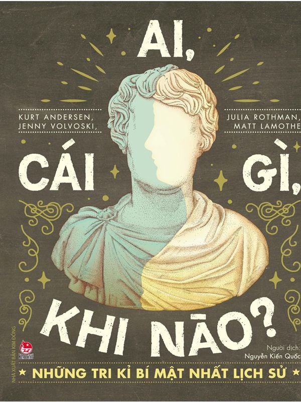 Ai, Cái Gì, Khi Nào ? - Những Tri Kỉ Bí Mật Nhất Lịch Sử