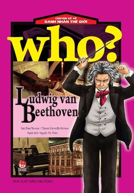 Who? Chuyện kể về danh nhân thế giới - Ludwig van Beethoven